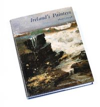 IRELAND'S PAINTERS; 1600 TO 1940 by Anne Crookshank & The Knight of Glin at Ross's Online Art Auctions