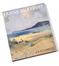 FRANK MCKELVEY: A PAINTER IN HIS TIME by S.B. Kennedy at Ross's Online Art Auctions