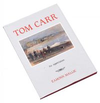 TOM CARR, AN APPRECIATION by Eamonn Mallie at Ross's Online Art Auctions
