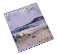 FRANK MCKELVEY RHA RUA, A PAINTER IN HIS TIME by S.B. Kennedy at Ross's Online Art Auctions